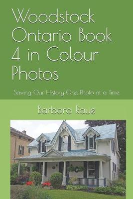 Book cover for Woodstock Ontario Book 4 in Colour Photos