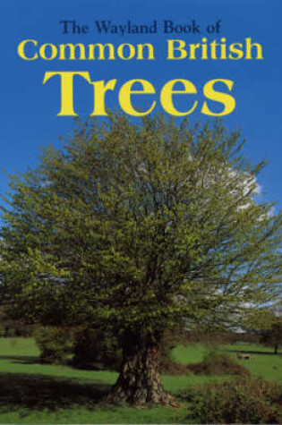 Cover of The Wayland Book of Common British Trees