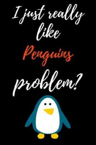 Cover of I Just Really Like Penguins, Problem?