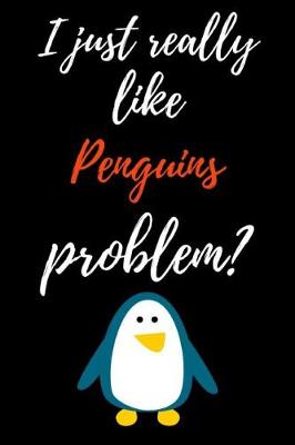 Book cover for I Just Really Like Penguins, Problem?