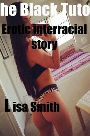 Cover of The Black Tutor Erotic Interracial Story