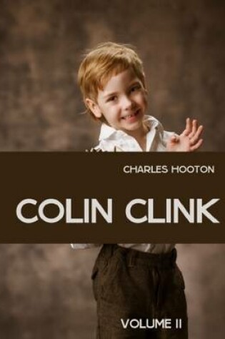 Cover of Colin Clink : Volume II (Illustrated)