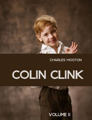 Book cover for Colin Clink : Volume II (Illustrated)