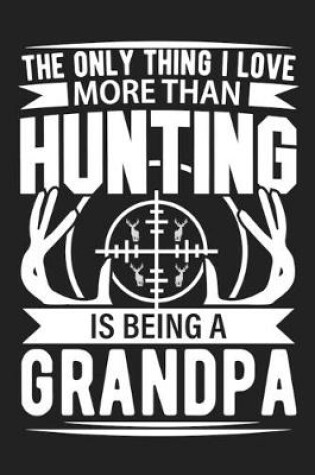 Cover of The only thing i love more than hunting is being a grandpa white