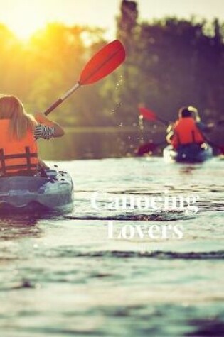 Cover of Canoeing Lovers 100 page Journal