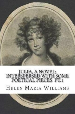 Cover of Julia, a novel; interspersed with some poetical pieces pt.1