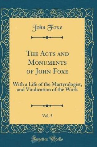 Cover of The Acts and Monuments of John Foxe, Vol. 5