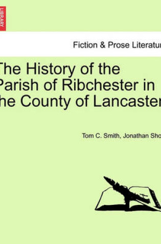 Cover of The History of the Parish of Ribchester in the County of Lancaster.