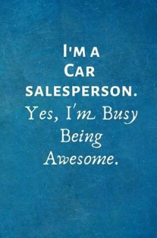 Cover of I'm a Car salesperson. Yes, I'm Busy Being Awesome