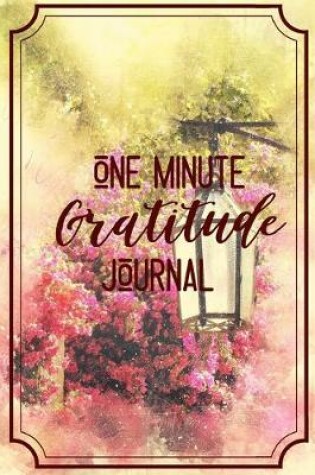 Cover of One Minute Gratitude Journal-Peace of Mind Notebook To Write In-Practice The Power of Daily Gratitude Book 3