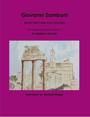 Book cover for Giovanni Zamboni: Eleven Lute Suites and Ceccona From Sonata d'Intavolatura di Leuto op.1 For Baritone Ukulele