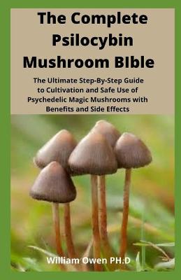 Book cover for The Complete Psilocybin Mushroom BIble