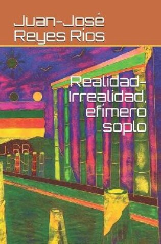 Cover of Realidad-Irrealidad, efímero soplo