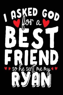 Book cover for I Asked God For A Best Friend So He Sent Me My Ryan