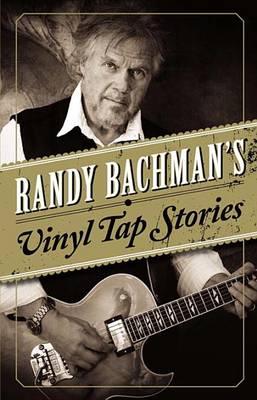 Book cover for Randy Bachman's Vinyl Tap Stories
