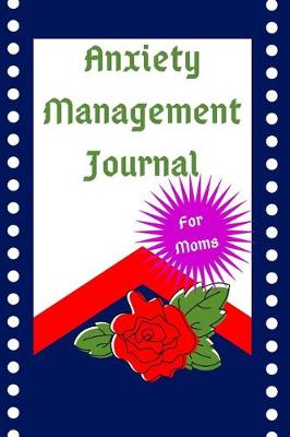 Book cover for Anxiety Management Journal For Moms