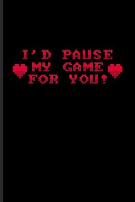 Book cover for I'd Pause My Game For You!