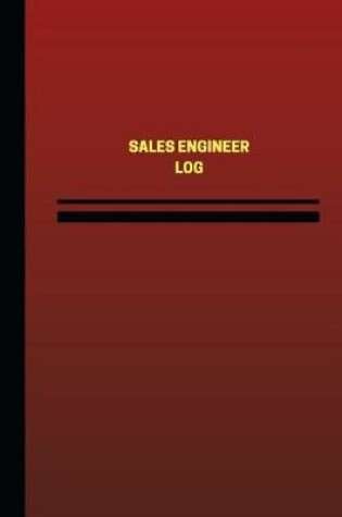 Cover of Sales Engineer Log (Logbook, Journal - 124 pages, 6 x 9 inches)