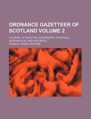 Book cover for Ordnance Gazetteer of Scotland Volume 2; A Survey of Scottish Topography, Staistical, Biographical and Historical