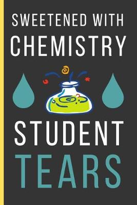 Book cover for Sweetened With Chemistry Student Tears