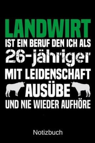 Cover of Landwirt ist ein Beruf den ich als 26-jahriger mit Leidenschaft ausube und nie wieder aufhoere