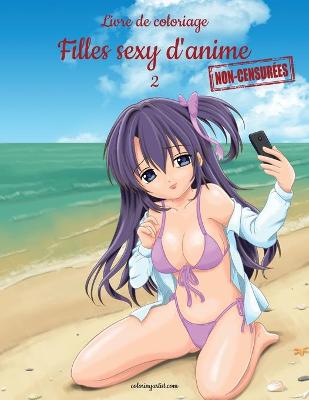 Cover of Livre de coloriage Filles sexy d'anime non-censurées 2
