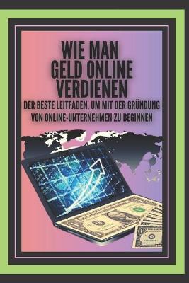 Book cover for Wie Man Geld Online Verdienen