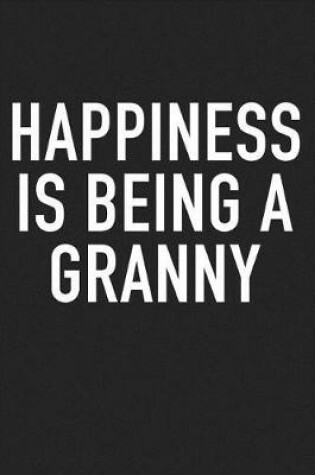 Cover of Happiness Is Being a Granny