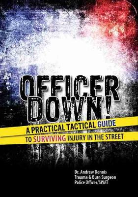 Book cover for Officer Down! A Practical Tactical Guide to Surviving Injury in the Street