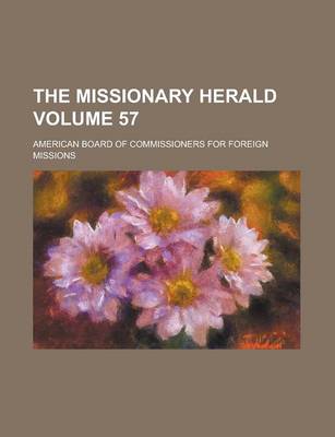 Book cover for The Missionary Herald Volume 57