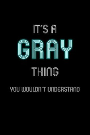 Cover of It's A Gray Thing, You Wouldn't Understand