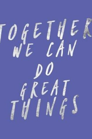 Cover of Together We Can Do Great Things