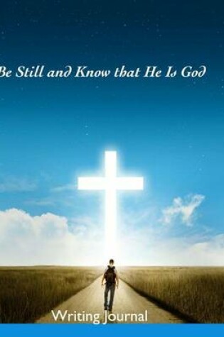 Cover of Be Still and Know that He Is God- Writing Journal