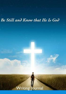 Book cover for Be Still and Know that He Is God- Writing Journal