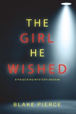 Cover of The Girl He Wished (A Paige King FBI Suspense Thriller-Book 4)