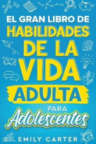 Cover of El gran libro de habilidades de la vida adulta para adolescentes