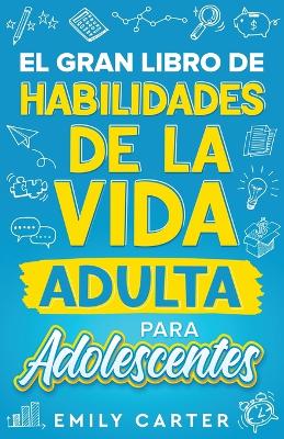 Book cover for El gran libro de habilidades de la vida adulta para adolescentes