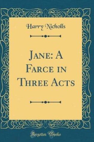 Cover of Jane: A Farce in Three Acts (Classic Reprint)