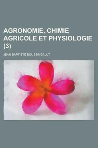 Cover of Agronomie, Chimie Agricole Et Physiologie (3)