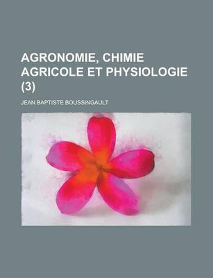 Book cover for Agronomie, Chimie Agricole Et Physiologie (3)