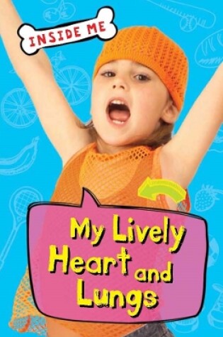 Cover of Inside Me: My Lively Heart and Lungs