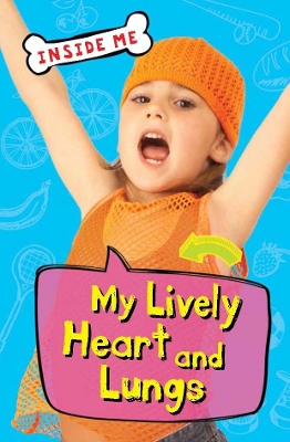 Book cover for Inside Me: My Lively Heart and Lungs