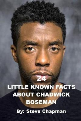 Book cover for 24 Little Known Facts about Chadwick Boseman