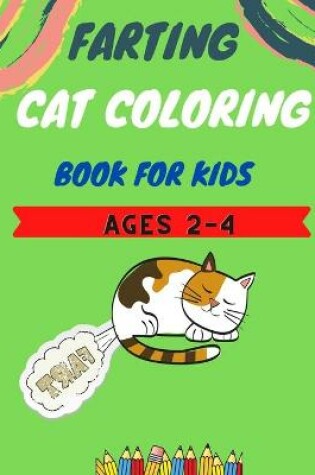 Cover of Farting cat coloring book for kids ages 2-4