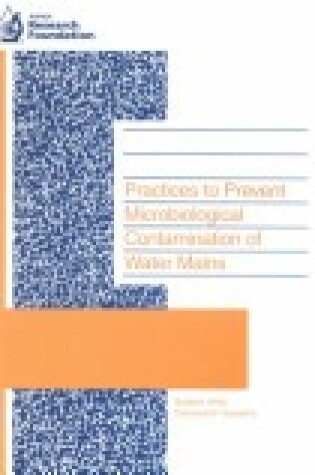 Cover of Practices to Prevent Microbiological Contamination of Water Mains / Prepared by Greg Pierson ... [Et Al.]