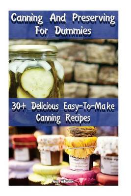 Book cover for Canning and Preserving for Dummies 30 Delicious Easy-To-Make Canning Recipes