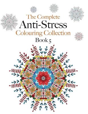 Book cover for The Complete Anti-stress Colouring Collection Book 5