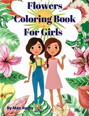 Book cover for Flowers Coloring Book For Girls