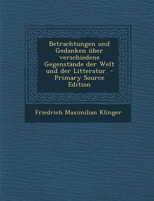 Book cover for Betrachtungen Und Gedanken Uber Verschiedene Gegenstande Der Welt Und Der Litteratur. - Primary Source Edition