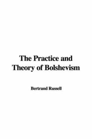 Cover of The Practice and Theory of Bolshevism